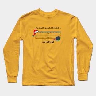 May Your Christmas Be Filled with Love and Pickleball Long Sleeve T-Shirt